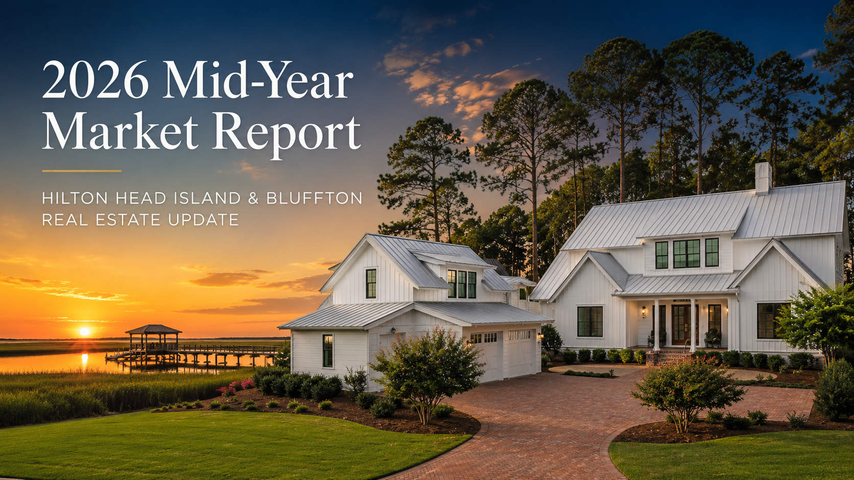 Hilton Head Island & Bluffton Real Estate Market Report: 2026 Mid-Year Update